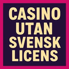 Casinon utan svensk licens En djupgående översikt